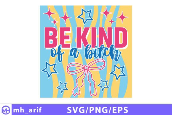 Be Kind of a Bitch Funny Sarcastic SVG Review